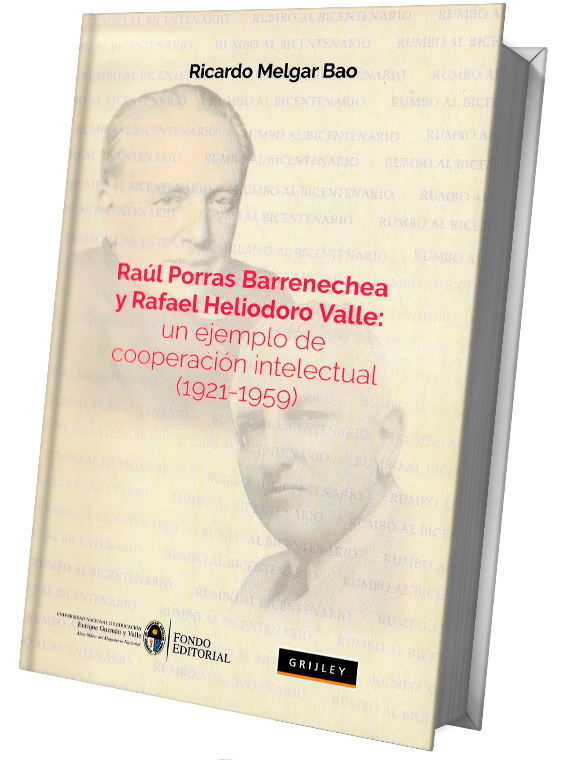 Raúl Porras Barrenechea y Rafael Heliodoro Valle: un ejemplo de cooperación intelectual (1921-1959)