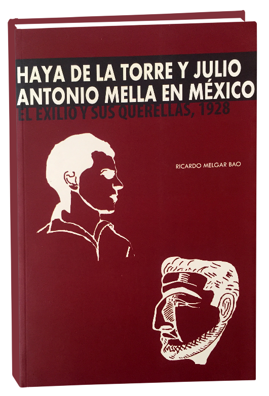 Haya de la Torre y Julio Antonio Mella en México. El exilio y sus querellas