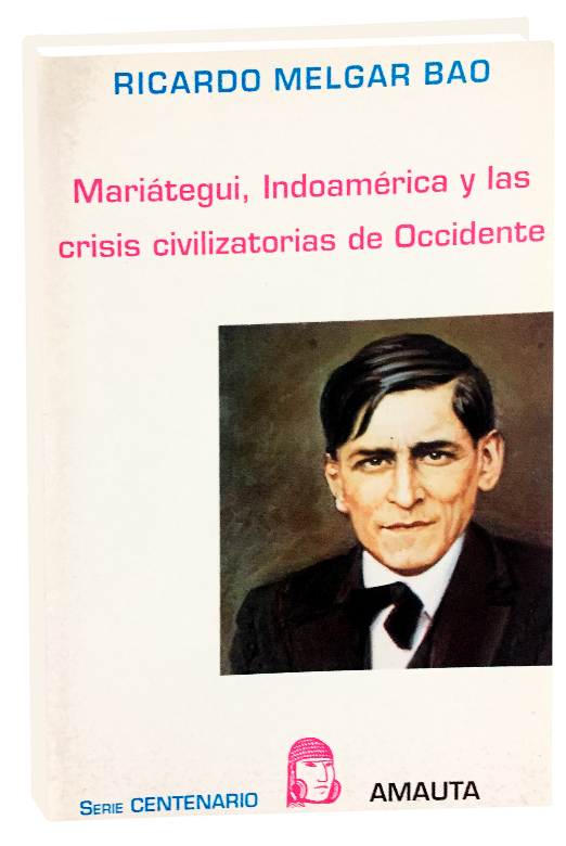 Mariátegui, Indoamérica y las crisis civilizatorias de Occidente