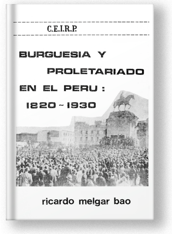 Burguesía y proletariado en el Perú 1820-1930