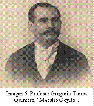Imagen 5. Profesor Gregorio Torres Quintero, “Maestro Goyito”.